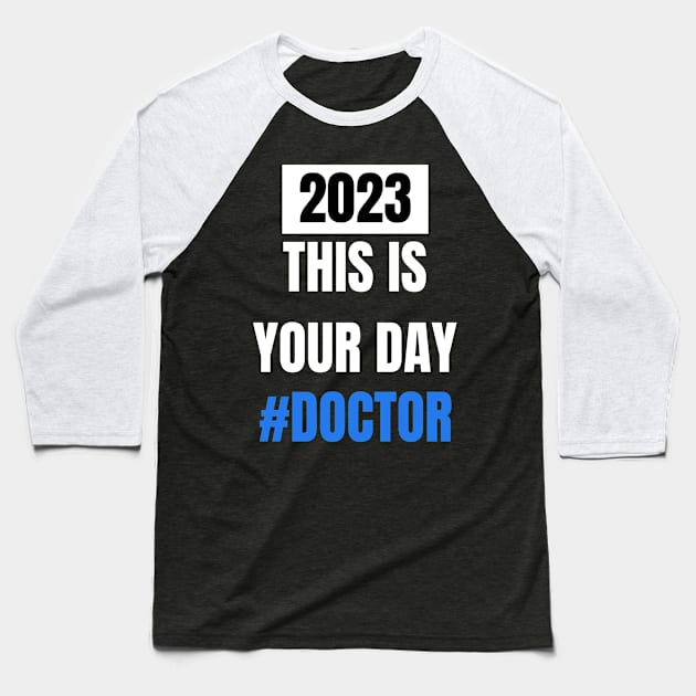 This is your day # Doctor 2023 doctor's day Baseball T-Shirt by ThriveMood